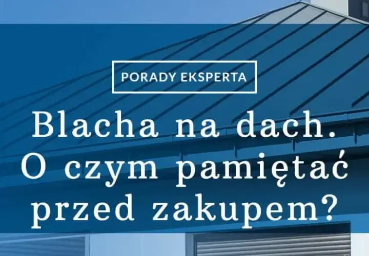 Jaką blachę na dach dwuspadowy wybrać, by uniknąć problemów?